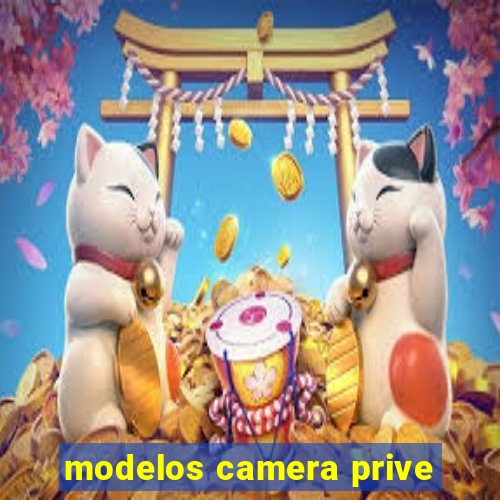 modelos camera prive